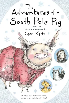The Adventures of a South Pole Pig: A novel of snow and courage Paperback  November 3, 2015