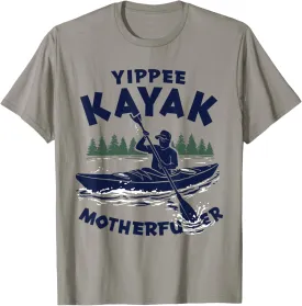 Yippee Kayak Funny Kayaking Lover Kayaker Saying Joke T-Shirt